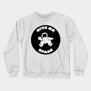 Give Me Space Crewneck Sweatshirt